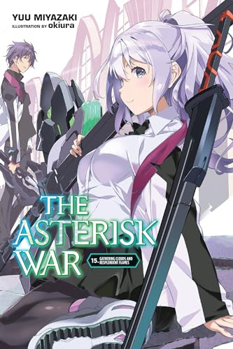 The Asterisk War, Vol. 15 (light novel): Gathering Clouds and Resplendent Flames (Volume 15)
