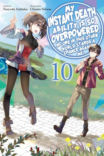 My Instant Death Ability Is So Overpowered, No One in This Other World Stands a Chance Against Me!, Vol. 10 (light novel) (My Instant Death Ability Is ... a Chance Against Me! (light novel), 10)