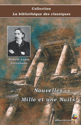 Nouvelles Mille et une Nuits - Robert Louis Stevenson - Collection La bibliothèque des classiques: Texte intégral