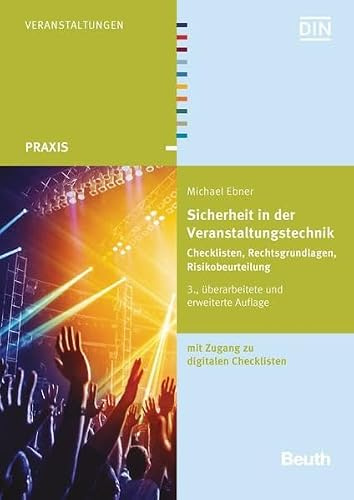 Sicherheit in der Veranstaltungstechnik: Checklisten, Rechtsgrundlagen, Gefährdungsbeurteilung mit Zugang zu digitalen Checklisten (DIN Media Praxis)