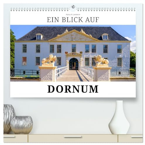 Ein Blick auf Dornum (hochwertiger Premium Wandkalender 2026 DIN A2 quer), Kunstdruck in Hochglanz: Dornum - Deiche, Watt & Meer (CALVENDO Orte)