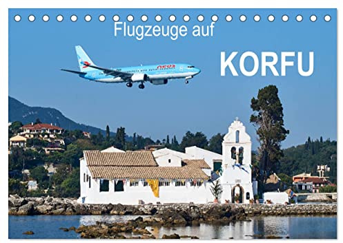 Flugzeuge auf Korfu (Tischkalender 2026 DIN A5 quer), CALVENDO Monatskalender: Verkehrsflugzeuge vor wunderschöner Kulisse (CALVENDO Orte)