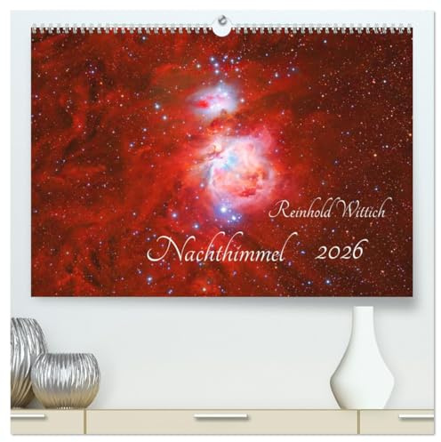 Nachthimmel (hochwertiger Premium Wandkalender 2026 DIN A2 quer), Kunstdruck in Hochglanz: Neue Bilder des bekannten Astrofotografen Reinhold Wittich (CALVENDO Wissenschaft)