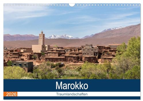 Marokko Traumlandschaften (Wandkalender 2026 DIN A3 quer), CALVENDO Monatskalender: Stadt-, Meer-, Berg-, Berberdörfer-Ansichten, abseits der üblichen Touristen-Fotomotive (CALVENDO Orte)