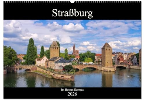 Straßburg - Im Herzen Europas (Wandkalender 2026 DIN A2 quer), CALVENDO Monatskalender: Fotografischer Streifzug durch die Hauptstadt des Elsass' (CALVENDO Orte)