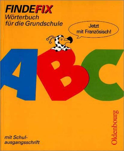 Findefix - Neubearbeitung. Wörterbuch für die Grundschule mit Bild-Wörterbuch: Französisch - Mit Schreibschrift in Schulausgangsschrift
