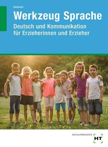 Werkzeug Sprache: Deutsch und Kommunikation für Erzieherinnen und Erzieher