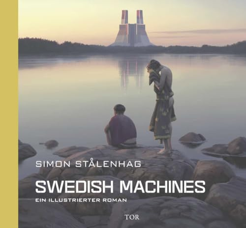 Swedish Machines: Ein illustrierter Roman | Das neue Buch vom Autor von The Electric State