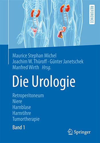 Die Urologie, Band 1 und Band 2 (set of 2): Band I: Retroperitoneum, Niere, Harnblase, Harnröhre, Tumortherapie; Band II: Prostata, äußeres Genitale, ... Recht (Springer Reference Medizin)