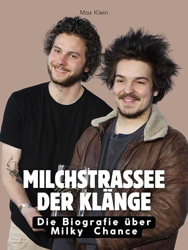 Milchstraße der Klänge: Die Biografie über Milky Chance. Komplett in Farbe