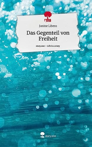 Das Gegenteil von Freiheit. Life is a Story - story.one