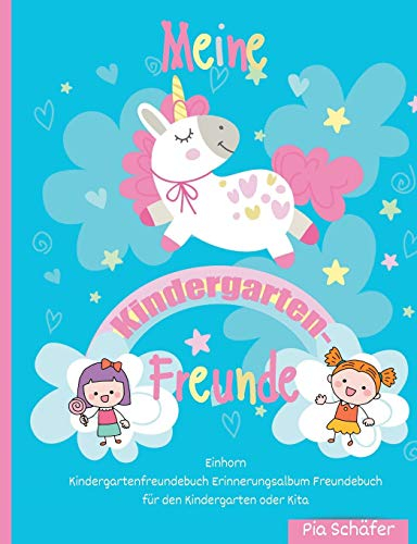 Meine Kindergarten-Freunde Einhorn Kindergartenfreundebuch Erinnerungsalbum Freundebuch für den Kindergarten oder Kita