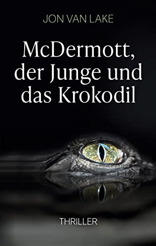 McDermott, der Junge und das Krokodil: Thriller (Ein Fall für Officer McDermott)
