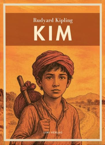 Rudyard Kipling: Kim. Ins Deutsche übertragen von Sebastian Harms: Eine abenteuerliche Reise durch das Indien der Kolonialzeit