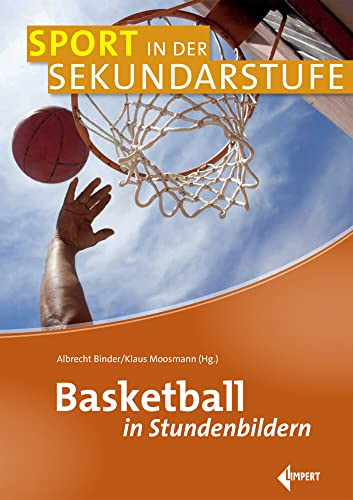 Basketball in Stundenbildern (Erfolgreiche Stundenbilder: für Schule und Verein)