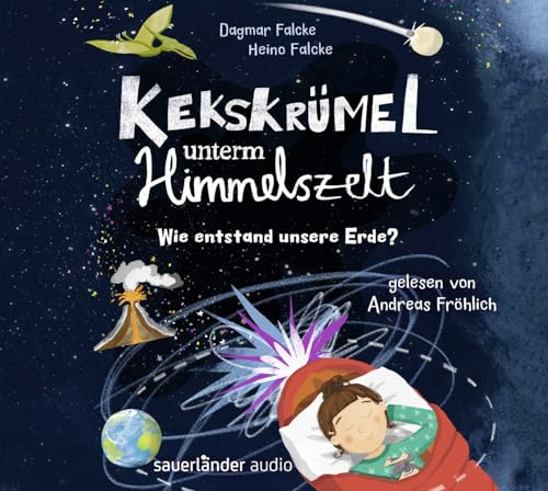 Kekskrümel unterm Himmelszelt. Wie entstand unsere Erde?: MINT-Geschichten über die Entstehung der Erde und des Klimas (Kekskrümel-Kollektion, Band 2)