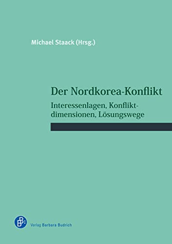 Der Nordkorea-Konflikt: Interessenlagen, Konfliktdimensionen, Lösungswege (Schriftenreihe des Wissenschaftlichen Forums für Internationale Sicherheit (WIFIS))