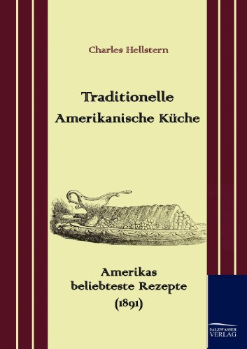 Traditionelle Amerikanische Küche: Amerikas beliebteste Rezepte (1891)