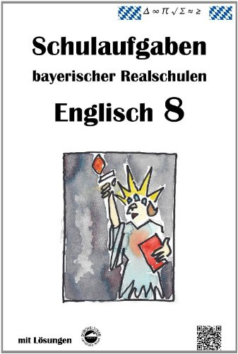 Englisch 8 - Schulaufgaben (LehrplanPLUS) bayerischer Realschulen mit Lösungen