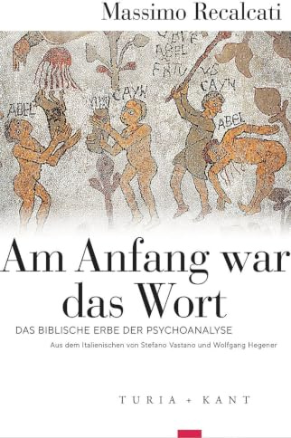 Am Anfang war das Wort: Das biblische Erbe der Psychoanalyse