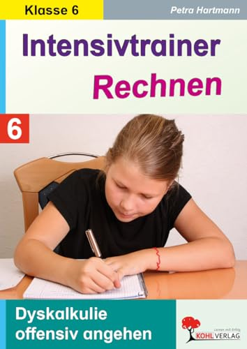 Intensivtrainer Rechnen Klasse 6 Dyskalkulie | Dezimalzahlen Bruchrechnung Grundrechenarten | 148 Seiten Kopiervorlagen mit Lösungen | Rechenschwäche ... Sekundarstufe I: Dyskalkulie offensiv angehen