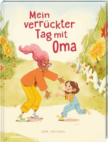 Mein verrückter Tag mit Oma: Ein witziger Bilderbuchspaß ab 4 Jahren über ein verrücktes Abenteuer mit der Lieblingsoma
