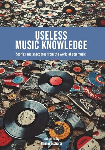 Useless Music Knowledge: Stories and anecdotes from the world of pop music