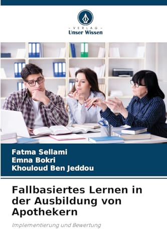 Fallbasiertes Lernen in der Ausbildung von Apothekern: Implementierung und Bewertung