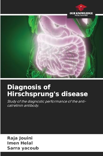 Diagnosis of Hirschsprung's disease: Study of the diagnostic performance of the anti-calretinin antibody.