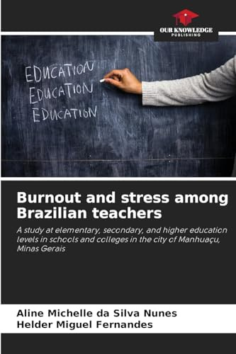 Burnout and stress among Brazilian teachers: A study at elementary, secondary, and higher education levels in schools and colleges in the city of Manhuaçu, Minas Gerais