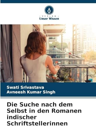 Die Suche nach dem Selbst in den Romanen indischer Schriftstellerinnen