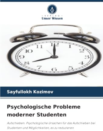 Psychologische Probleme moderner Studenten: Aufschieben. Psychologische Ursachen für das Aufschieben bei Studenten und Möglichkeiten, es zu reduzieren