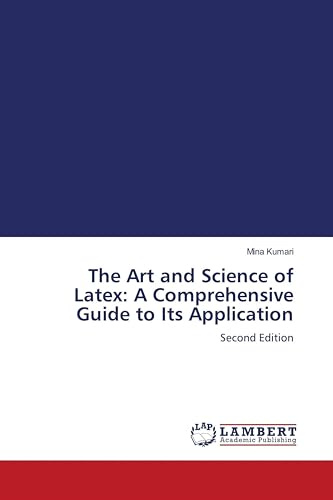 The Art and Science of Latex: A Comprehensive Guide to Its Application: Second Edition