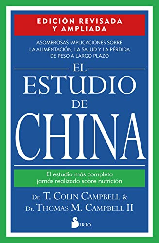 El estudio de China. Edición revisada y ampliada: El estudio más completo jamás realizado sobre nutrición.