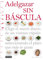 Adelgazar sin báscula: Elige el menú diario de un vistazo rápido seleccionando el plato que más te guste (Manuales prácticos)