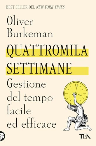 Quattromila settimane: gestione del tempo facile ed efficace. Time management per comuni mortali