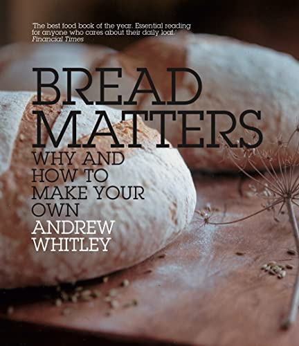 Bread Matters: Your go-to cookbook for baking wholesome, additive-free bread at home