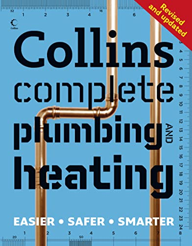 Collins Complete Plumbing and Central Heating: Learn how to repair leaks, fit taps, bleed radiators and more with this comprehensive plumbing manual