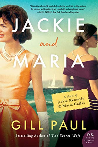 Jackie and Maria: A Gripping Historical Novel of Opera Star Maria Callas, First Lady Jackie Kennedy and the Unlikely Intersection of Two Iconic Women Caught in a Love Triangle