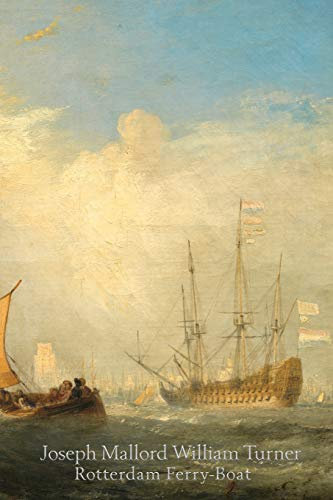 Joseph Mallord William Turner Rotterdam Ferry-Boat: Disguised Password Journal, Phone and Address Book for Your Contacts and Websites (Disguised Password Books)