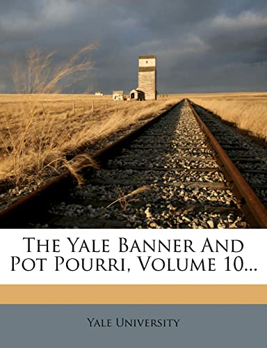 The Yale Banner and Pot Pourri, Volume 10...