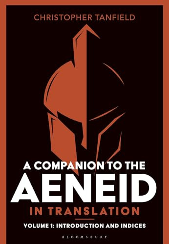 A Companion to the Aeneid in Translation: Volume 1: Introduction and Indices