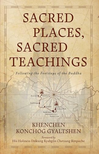 Sacred Places, Sacred Teachings: Following the Footsteps of the Buddha
