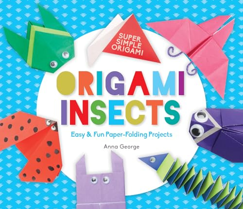 Origami Insects: Easy & Fun Paper-Folding Projects (Super Simple Origami)