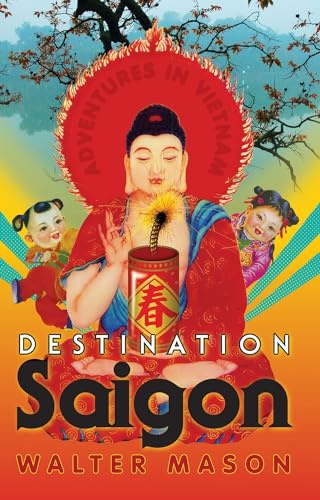 Destination Saigon: Adventures in Vietnam