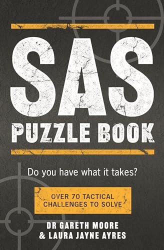 SAS Puzzle Book: Do You Have What it Takes?; Over 70 Tactical Challenges to Solve