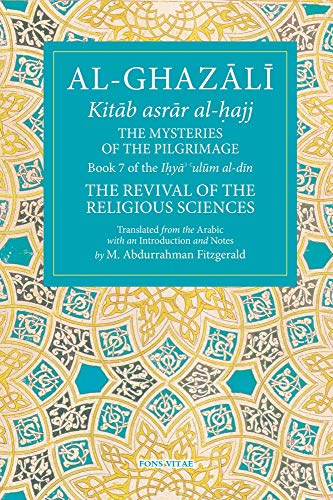 The Mysteries of the Pilgrimage: Book 7 of the I?ya ulum al-din (The Revival Of The Religious Sciences)