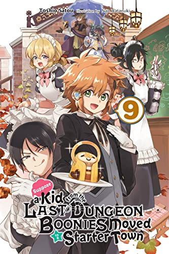 Suppose a Kid from the Last Dungeon Boonies Moved to a Starter Town, Vol. 9 (light novel): Volume 9 (KID FROM DUNGEON BOONIES MOVED STARTER TOWN NOVEL SC)