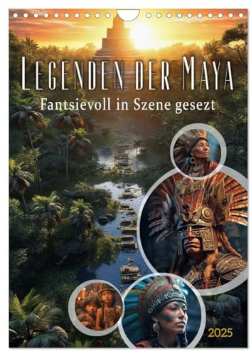 Legenden der Maya (Wandkalender 2025 DIN A4 hoch), CALVENDO Monatskalender: Die Legenden der Maya sind eine faszinierende Sammlung von Mythen und ... widerspiegeln. (CALVENDO Wissenschaft)