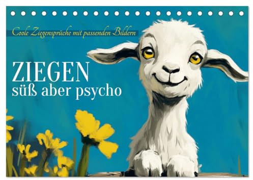 Ziegen, süß aber psycho (Tischkalender 2026 DIN A5 quer), CALVENDO Monatskalender: Coole Ziegensprüche mit passenden Bildern (CALVENDO Spass)